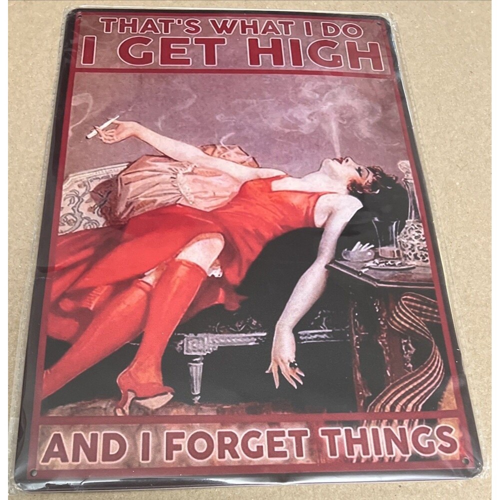 That’s What I Do I Get High & Forget Things - Vintage Style Metal Tin Wall 12x8”